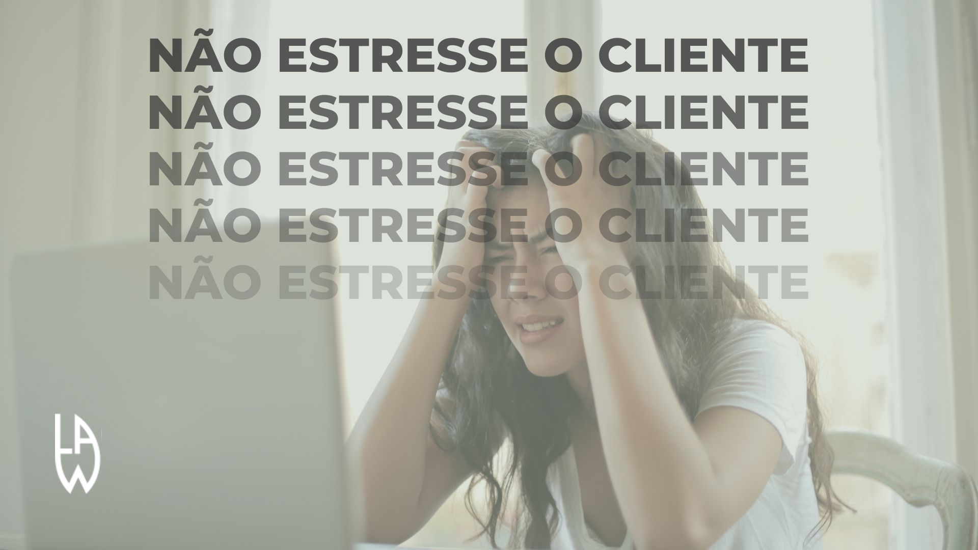 NÃO ESTRESSE O CLIENTE blog